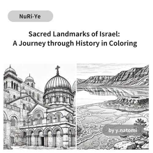 Sacred Landmarks of Israel: A Journey through History in Coloring: Explore Israel: A Line Art Journey through Sacred Sites and Cultural Wonders (y.natomi paperbook)