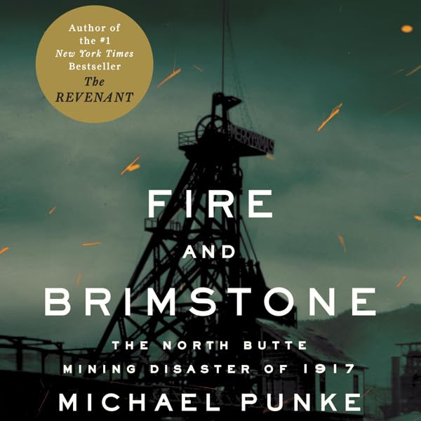Fire and Brimstone: The North Butte Mining Disaster of 1917
