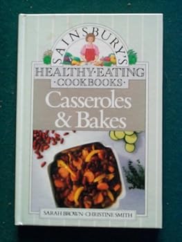 Hardcover CASSEROLES AND BAKES SAINSBURY'S HEALTHY EATING COOKBOOKS Book