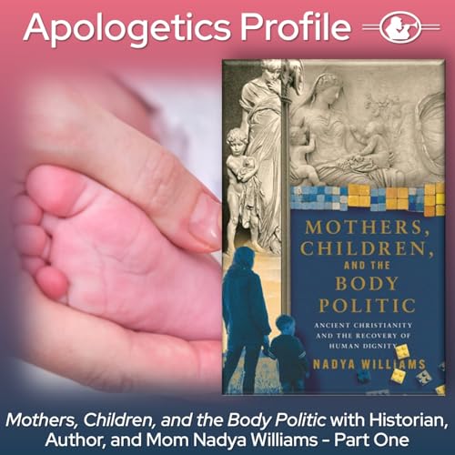 Episode 311: Mothers, Children, and the Body Politic with Historian, Author, and Mom Nadya Williams - Part One cover art