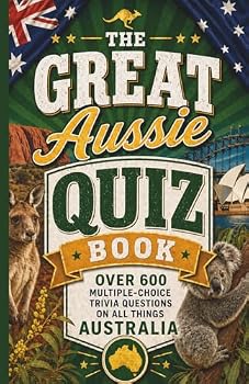 Paperback The Great Aussie Quiz Book: Over 600 Multiple-Choice Trivia Questions On All Things Australia Book