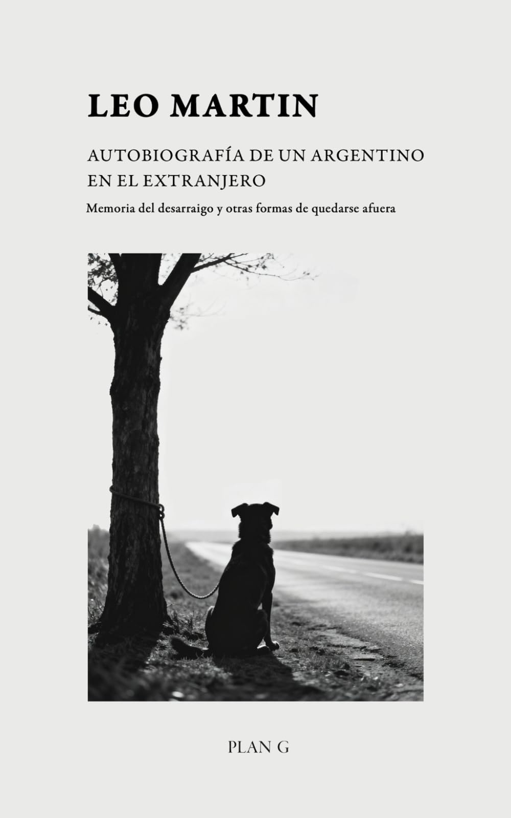 Autobiografía de un argentino en el extranjero: Memoria al desarraigo y otras formas de quedarse afuera