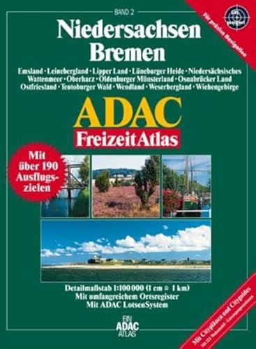 Niedersachsen /Bremen: 1:100.000, Emsland,Leinebergland, Lipper Land, Lüneburger Heide, Niedersächsisches Wattenmeer, Oberharz, Oldenburger ... (ADAC Freizeitatlas)