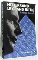 Mitterrand, le grand initie 2226126139 Book Cover