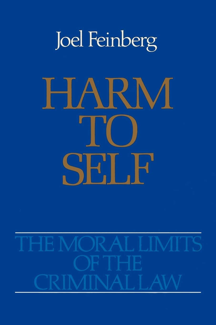 Harm to Self: The Moral Limits of the Criminal Law: 3
