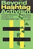 Beyond Hashtag Activism: Comprehensive Justice in a Complicated Age