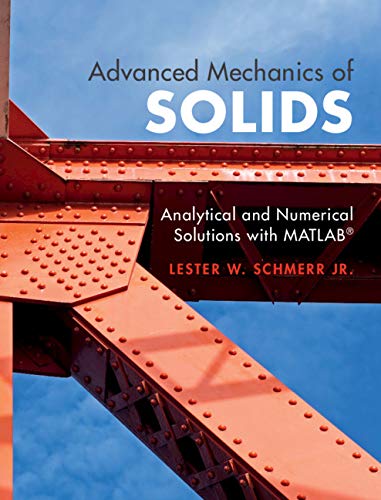 Advanced Mechanics of Solids: Analytical and Numerical Solutions with MATLAB® (Analytical and Numerical Solutions with MATLAB®)      1st Edition, Kindle Edition