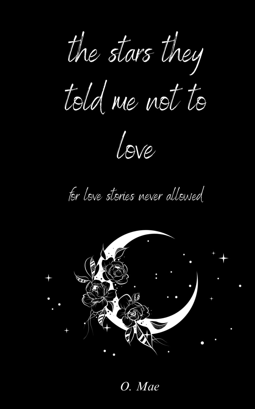 the stars they told me not to love: for love stories never allowed