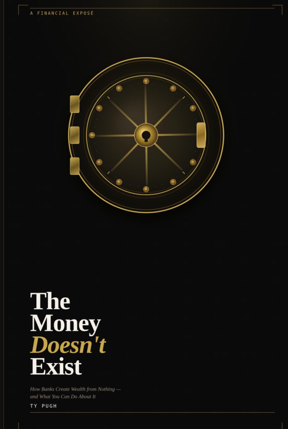 The Money Doesn't Exist: How Banks Create Wealth from Nothing — and What You Can Do About It