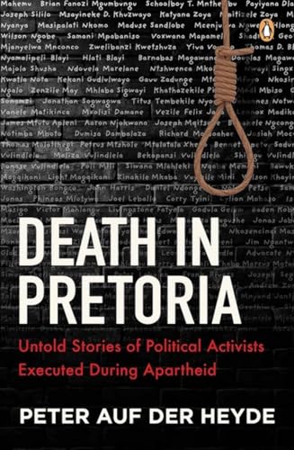 Death in Pretoria: Untold Stories of Political Activists Executed During Apartheid