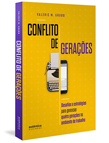 Conflito de Gerações: desafios e estratégias para gerenciar quatro gerações no ambiente de trabalho