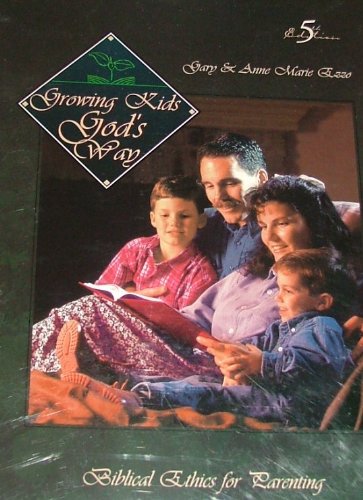 Growing Kids God's Way: Reaching the Heart of Your Child with a God-Centered Purpose