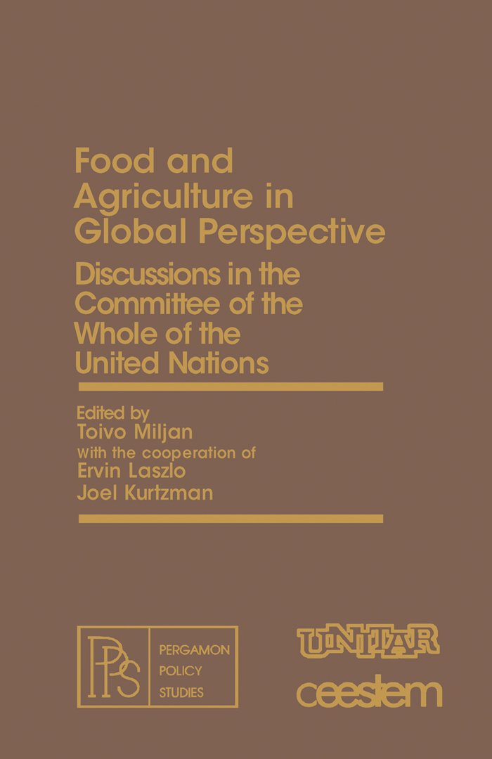 Food and Agriculture in Global Perspective: Discussions in the Committee of the Whole of the United Nations (Pergamon policy studies on the new international economic order)