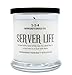Server Life- 11 oz. Large Highly Scented Soy Blend Candle- 60-65 Hours of Burn Time Gift for Her Gift for Him