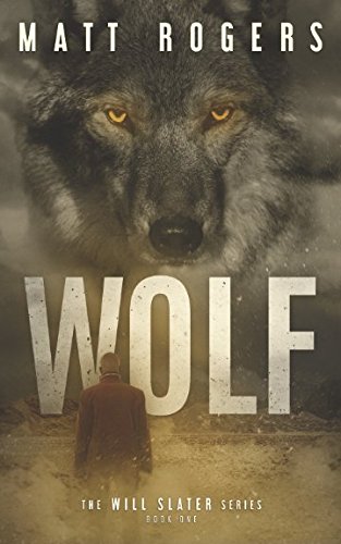 Wolf: A Will Slater Thriller (Will Slater Series) 1549902881 Book Cover