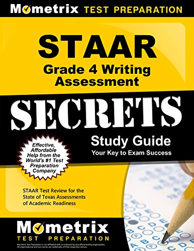 STAAR Grade 4 Writing Assessment Secrets Study Guide: STAAR Test Review for the State of Texas Assessments of Academic Readiness