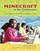 An Educator's Guide to Using Minecraft® in the Classroom: Ideas, inspiration, and student projects for teachers