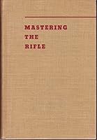 Mastering the Rifle B0006AOZTG Book Cover