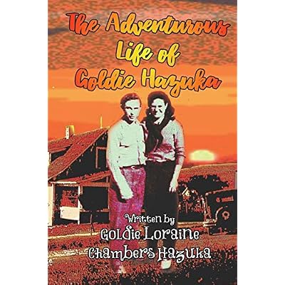 The Adventurous Life of Goldie Hazuka