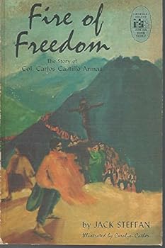 Hardcover Fire of Freedom: The Story of Col. Carlos Castillo Armas (Catholic Digest Junior Book Shelf Series) Book
