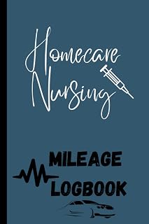 Homecare Nursing Mileage Logbook: Assistance For Business And Tax Preparation For The Year