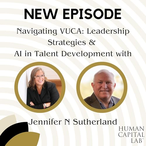Navigating VUCA: Leadership Strategies & AI in Talent Development with Jennifer N Sutherland