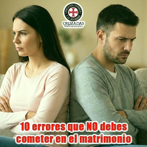 10 errores que No debes cometer en el Matrimonio - Cruzadas Matrimoniales