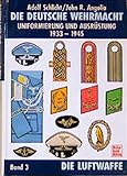  Die deutsche Wehrmacht - Uniformierung und Ausrüstung 1933-1945, Band 3: Die Luftwaffe