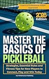 Master the Basics of Pickleball : Strategies, Essential Rules and Fitness Tips for New Players to Connect, Play and Win Today