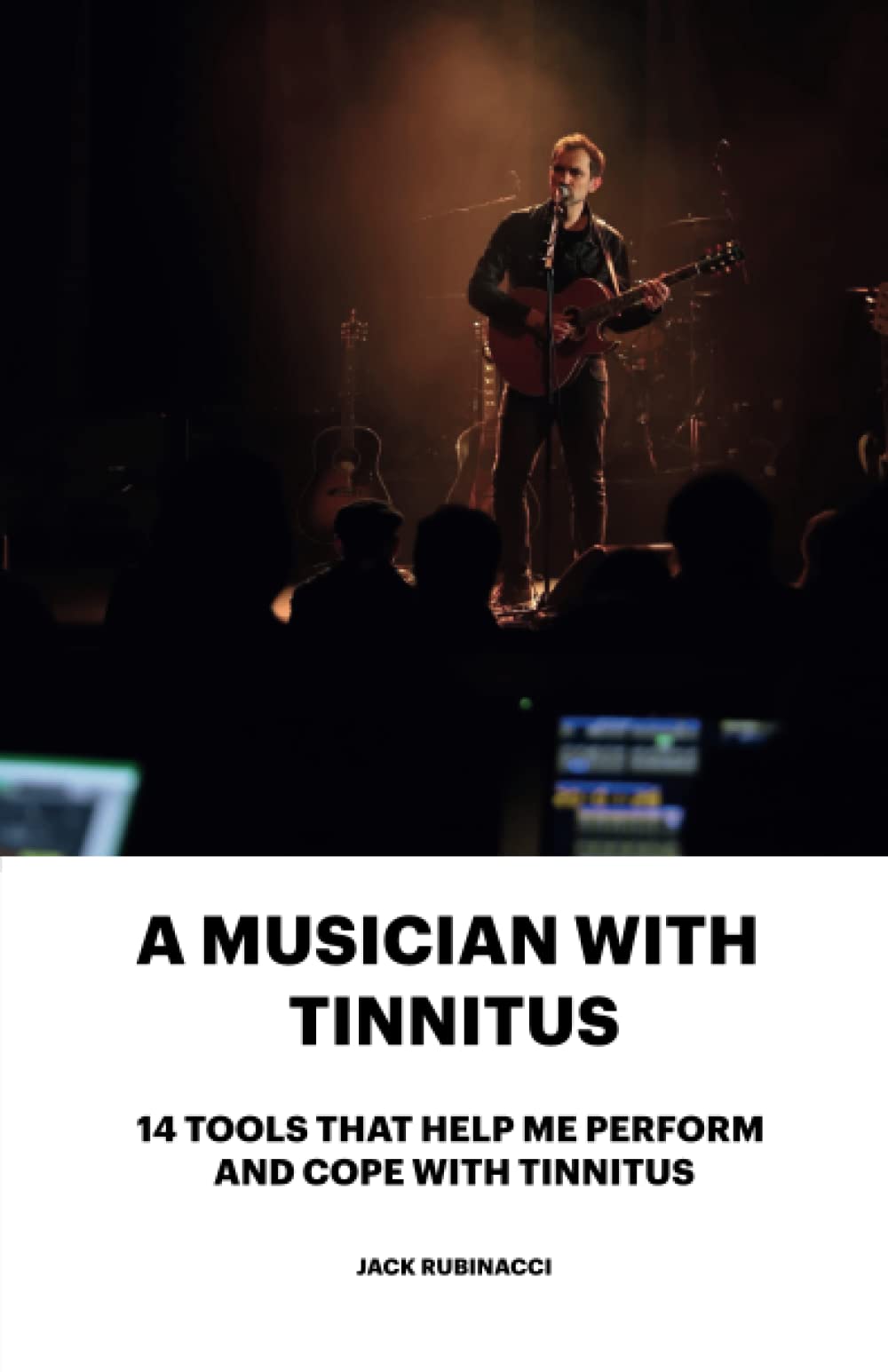A Musician With Tinnitus. 14 Tools That Help Me Perform And Cope With Tinnitus