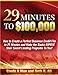 29 Minutes to $100,000: How To Create A Perfect Business Credit Profile in 29 minutes and Make the Banks EXPOSE Their Secret Lending Programs to YOU!