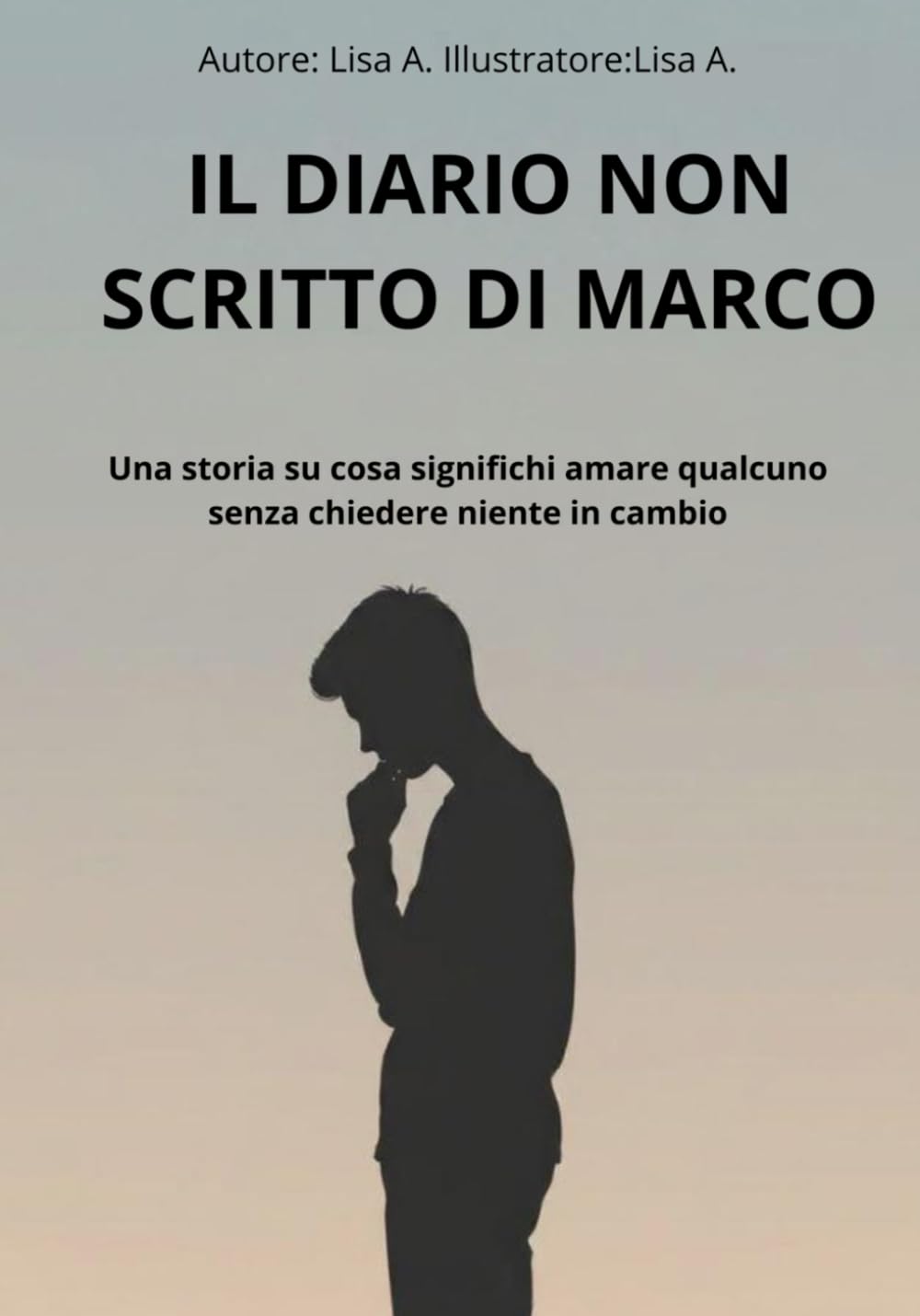 Il diario non scritto di Marco: Una storia su cosa significhi amare qualcuno senza chiedere niente in cambio