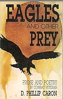 Eagles and Other Prey: A Vietnam Experience in Prose and Poetry 0938310097 Book Cover