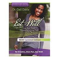 Eat Well: Live Raw Food Preparation Using Pure Therapeutic Grade Essential Oils 1940083001 Book Cover