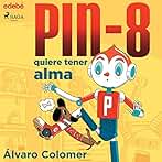Pin-8 quiere tener alma