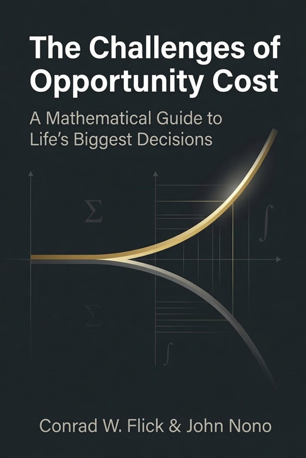 The Challenges of Opportunity Cost: A Mathematical Guide to Life’s Biggest Decisions
