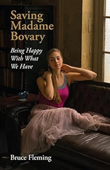 Paperback Saving Madame Bovary: Being Happy With What We Have Book