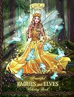 Beautiful Fairies and Elves: Coloring Book For Experienced User (Stress Relief) 1702488632 Book Cover
