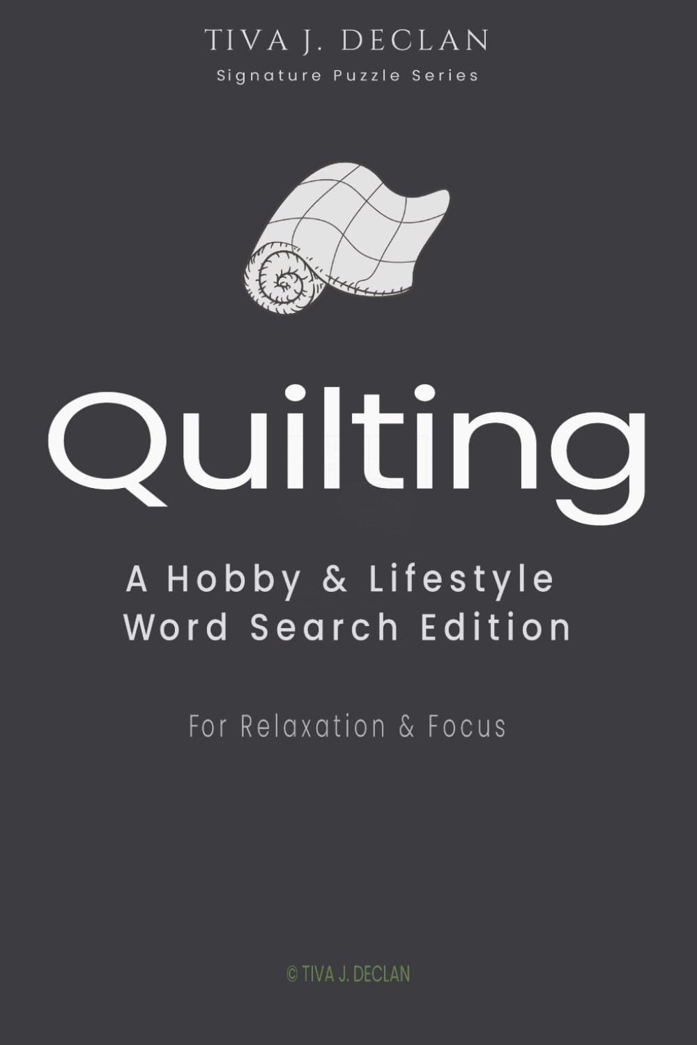 Quilting: A Hobby & Lifestyle Word Search Edition • For Relaxation & Focus (The Tiva J. Declan Signature Puzzle)