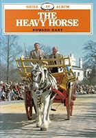 Heavy Horse (Shire Albums) 0747802475 Book Cover