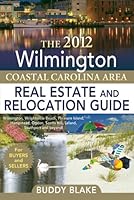 The 2012 Wilmington Real Estate and Relocation Guide 0984832300 Book Cover