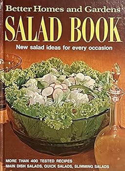 Better Homes and Gardens Salad Book New salad ideas for every occasion 1972 Edition More than 400 Tested Recipes