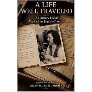 A Life Well Traveled Audiobook By Michael Jaquish, Orpha Jaquish-Thomas cover art