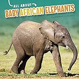  All About Baby African Elephants (Oh Baby!) (English Edition)