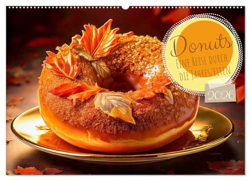 Donuts - A Journey Through the Seasons (Wall Calendar 2026 DIN A2 Landscape), CALVENDO Monthly Calendar: The Calendar shows donuts with glazes that represent ... A sweet journey through the year.