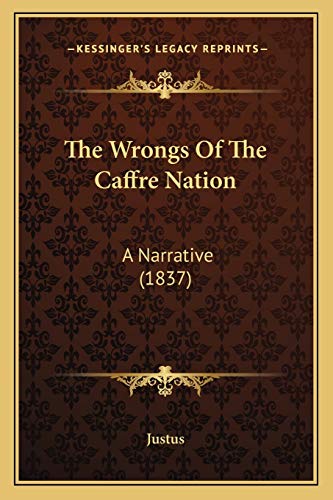 The Wrongs Of The Caffre Nation: A Narrative (1837)
