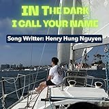 IN THE DARK, I CALL YOUR NAME