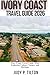 IVORY COAST TRAVEL GUIDE 2026: Ivory Coast Travel Guide 2026: Exploring Culture, Nature, and Heritage (TRAVEL GUIDES)