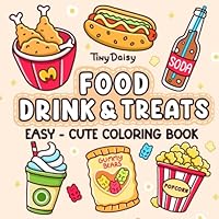 Food, Drinks & Treats: Coloring Book for Adults and Kids with Easy Designs of Deliciously Adorable Bites and Sips , Bold and Simple Drawings For Relaxation and Stress Relief B0DBGN386W Book Cover