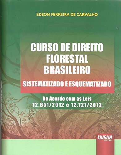 Curso de Direito Florestal Brasileiro - Sistematizado e Esquematizado